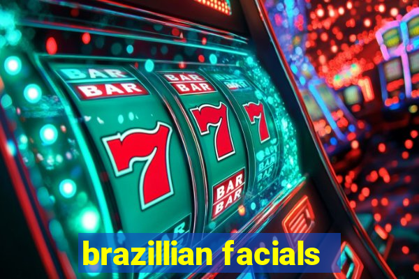 brazillian facials